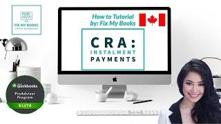 CRA: When are Instalments required? Why pay instalments? How to calculate & pay Instalment payments.