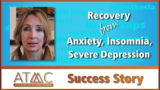 Recovering From Anxiety, Insomnia And Severe Depression With ATMC's Help!