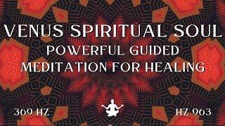 Venus Spiritual Soul ⋁ Powerful Guided Meditation for Healing