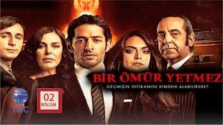 Bir Ömür Yetmez 2. Bölüm