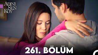 Adını Sen Koy 261. Bölüm (Uzun Versiyon)