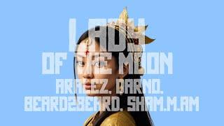 ARALÉZ, DARNO, Beard2Beard, Sham.m.am - Lady Of The Moon (Original Mix)