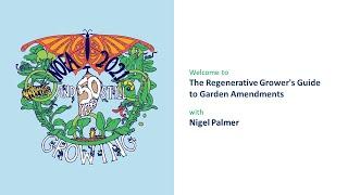 The Regenerative Grower's Guide to Garden Amendments with Nigel Palmer (2021 NOFA Summer Conference)