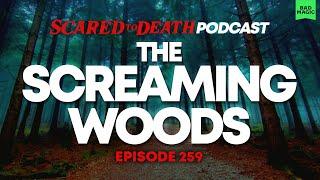 Scared to Death | The Screaming Woods