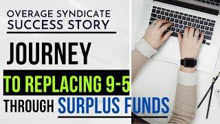 Journey To Replacing 9-5 Through Surplus Funds. An Overage Syndicate Testimonial/Success Story