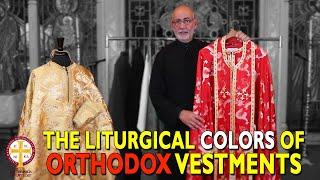 The Liturgical Colors of Orthodox Vestments Explained | Greek Orthodoxy 101