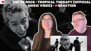 ONE OK ROCK - Tropical Therapy [OFFICIAL MUSIC VIDEO] - REACTION