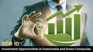 "Green Investments Unveiled: Discover the Top 10 Sustainable Choices"