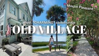 OLD VILLAGE  | oldest & most *CHARMING* community in Mount Pleasant, South Carolina