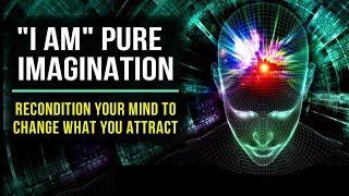 "l AM" PURE IMAGINATION! Positive Affirmations to Program Your Mind | 528Hz | Law Of Attraction