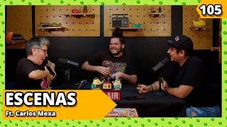 ESCENAS Ft. Carlos Mexa I Ep.105 I RMCH2