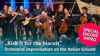 "Risk it for the biscuit" Orchestral improvisation on the Italian Ground