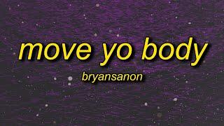 Bryansanon - MOVE YO BODY (sped up) Lyrics