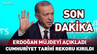 Erdoğan Müjdeyi Açıkladı! Cumhuriyet Tarihinin Rekorunu Kırdık #Sondakika