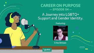 Career On Purpose: Episode 4 - A Journey Into LGBTQ+ Support and Gender Identity ft. Erika Belsaas