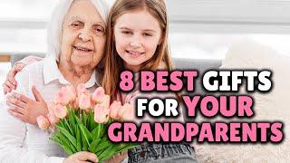 8 Gifts for Your Grandparents - Make Them Feel Loved