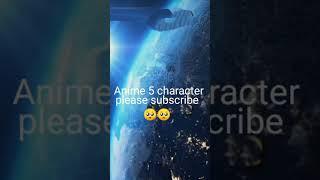 Anime 5 character #youtubeshorts #shorts # viral