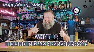 What is a Blind Pig vs a Speakeasy?