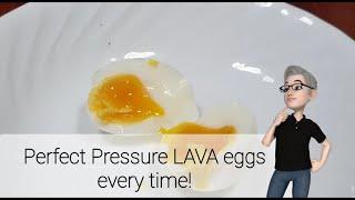 Perfect pressured LAVA eggs every time!