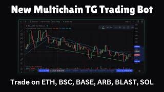 New Multichain Telegram Trading Bot | ETH, BSC, BASE, ARB, BLAST, SOL