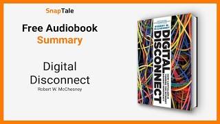 Digital Disconnect by Robert W. McChesney: 10 Minute Summary