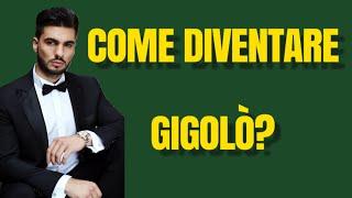 Come diventare gigolo? - di Igor Gigolo