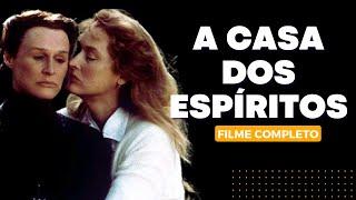 FILME COMPLETO - A CASA DOS ESPIRITOS 1993