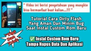 Tutorial Cara Ganti Custom Rom Tanpa Menghapus Data Aplikasi... Dirty Flash Yang Aman Dan Minim Bug