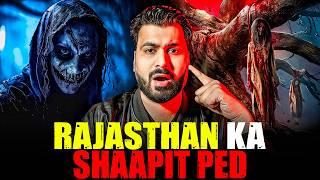 RAJASTHAN Ka SHAAPIT PED  | Subscriber Real Story | Real Horror Story