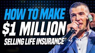 How To Make $1,000,000 Selling Life Insurance In 1 Year! (Insurance Sales Training!)