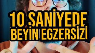 10 SANİYEDE BEYİN EGZERSİZİ 