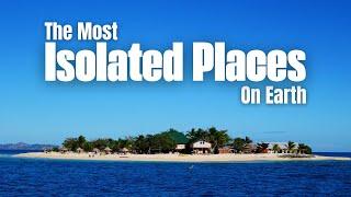 The Most Isolated Places on Earth | Just Learning