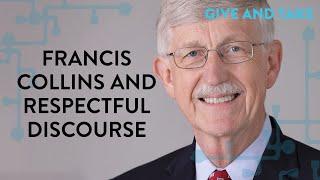 Give and Take: Francis Collins and Respectful Discourse