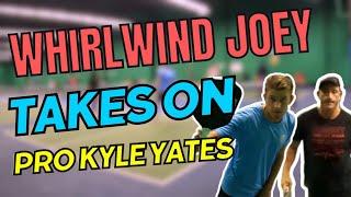 Whirlwind Joey takes on Pickleball Pro Kyle Yates in an EPIC Matchup