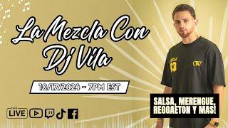 La Mezcla Con DJ Vila | Salsa, Reggaeton, Merengue, y Mas | 10/17/24 | En Vivo