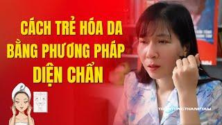 Cách trẻ hóa da bằng phương pháp diện chẩn, Trở nên khỏe đẹp tự titn hơn I Trần Tống Thanh Tâm