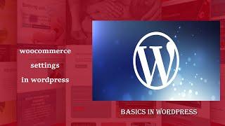 Basics in WordPress - part 10 | Woocommerce settings in WordPress