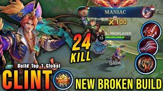 24 Kills + MANIAC!! New OP Build for Clint 100% Broken!! - Build Top 1 Global Clint ~ MLBB