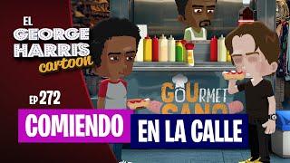 ESTRENO El George Harris Cartoon [Ep 272] COMIENDO EN LA CALLE