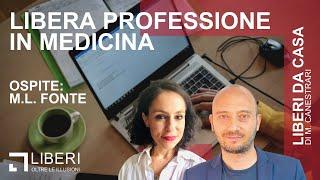 Liberi da casa - Libera professione in medicina, con Maria Luisa Fonte