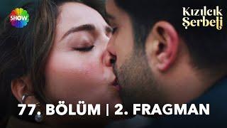 Kızılcık Şerbeti 77. Bölüm 2. Fragman | "Sadece seni sevdim ve hep öyle olacak!"