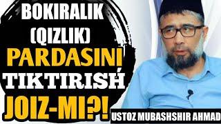 #SAVOL: BOKIRALIK (QIZLIK) PARDASINI TIKTIRISH JOIZ-MI?!  || USTOZ MUBASHSHIR AHMAD HAFIZAHULLOH