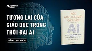 AI sẽ tạo nên cuộc cách mạng giáo dục như thế nào? | Sách Nền Giáo Dục Mới Can Đảm - Brave New Words