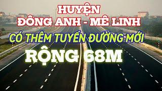 VỊ TRÍ TUYẾN ĐƯỜNG RỘNG 68M sắp mở tại huyện ĐÔNG ANH- MÊ LINH -HN