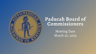 Paducah City Commission Meeting - March 26, 2024