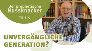 Die Generation, die nicht vergehen wird – Der prophetische Nussknacker (5/13)