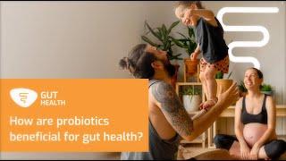 How are probiotics beneficial for Gut Health