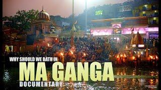 WHY SHOULD WE BATH IN 'MA GANGA' ? -  DOCUMENTARY