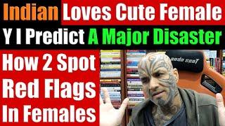 Indian Man Falls In Love. Why I Predict A Disaster & How To Spot Red Flags In Females - Video 8059