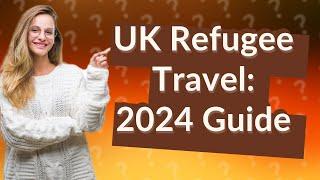 Where can I travel with a UK refugee travel document in 2024?